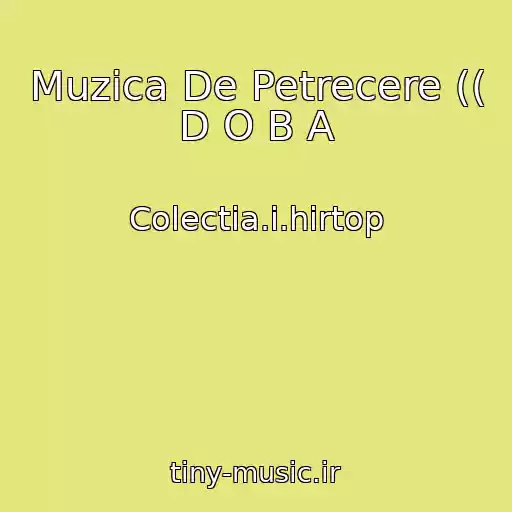 کاور آهنگ Muzica De Petrecere (( D O B A از Colectia.i.hirtop