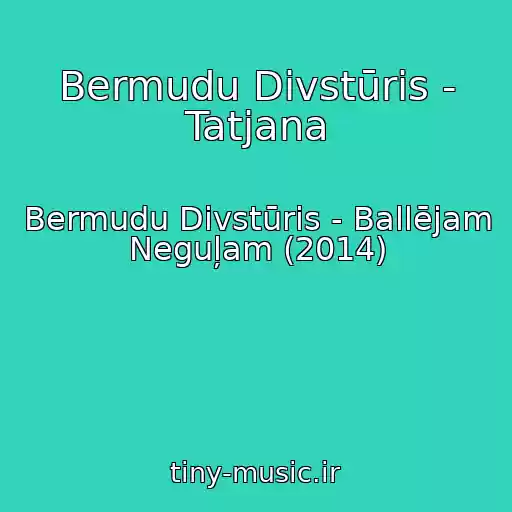 کاور آهنگ Bermudu Divstūris - Tatjana از Bermudu Divstūris - Ballējam Neguļam (2014)
