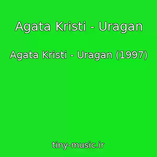 کاور آهنگ Agata Kristi - Uragan از Agata Kristi - Uragan (1997)