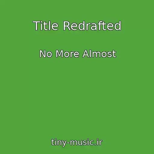 کاور آهنگ Title Redrafted از No More Almost
