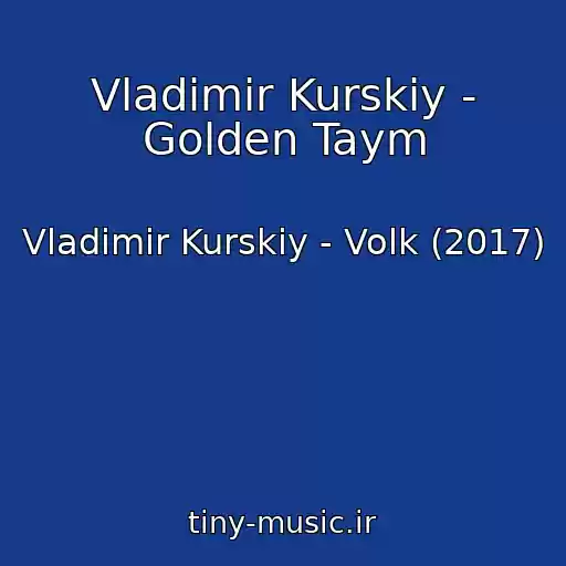 کاور آهنگ Vladimir Kurskiy - Golden Taym از Vladimir Kurskiy - Volk (2017)