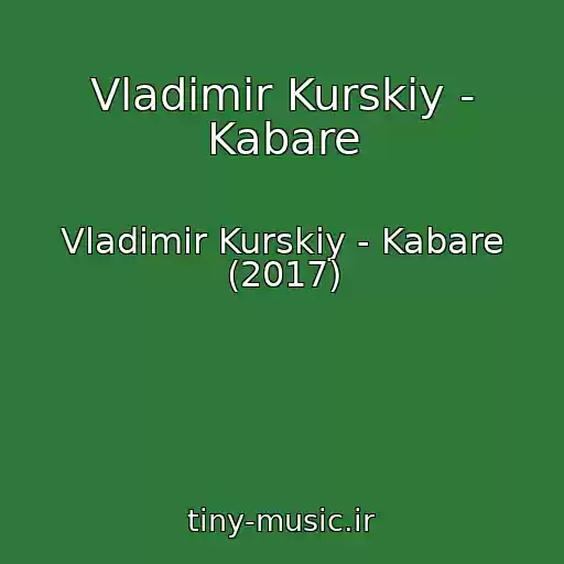 کاور آهنگ Vladimir Kurskiy - Kabare از Vladimir Kurskiy - Kabare (2017)