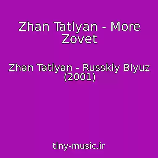 کاور آهنگ Zhan Tatlyan - More Zovet از Zhan Tatlyan - Russkiy Blyuz (2001)
