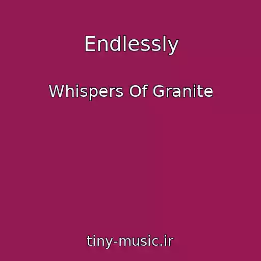 کاور آهنگ Endlessly از Whispers Of Granite