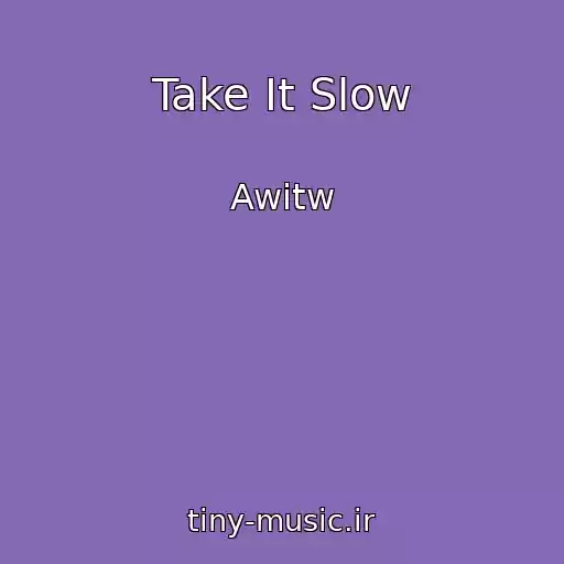 کاور آهنگ Take It Slow از Awitw