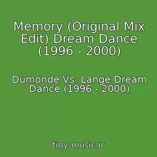 کاور آهنگ Memory (Original Mix Edit) Dream Dance (1996 - 2000) از Dumonde Vs. Lange Dream Dance (1996 - 2000)