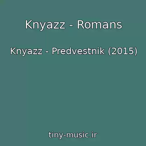 کاور آهنگ Knyazz - Romans از Knyazz - Predvestnik (2015)