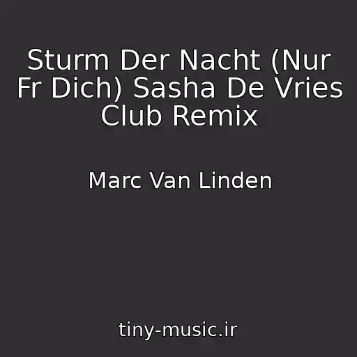 کاور آهنگ Sturm Der Nacht (Nur Fr Dich) Sasha De Vries Club Remix از Marc Van Linden
