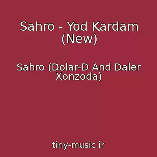 کاور آهنگ Sahro - Yod Kardam (New) از Sahro (Dolar-D And Daler Xonzoda)
