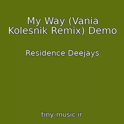 کاور آهنگ My Way (Vania Kolesnik Remix) Demo از Residence Deejays