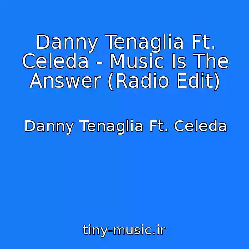 کاور آهنگ Danny Tenaglia Ft. Celeda - Music Is The Answer (Radio Edit) از Danny Tenaglia Ft. Celeda