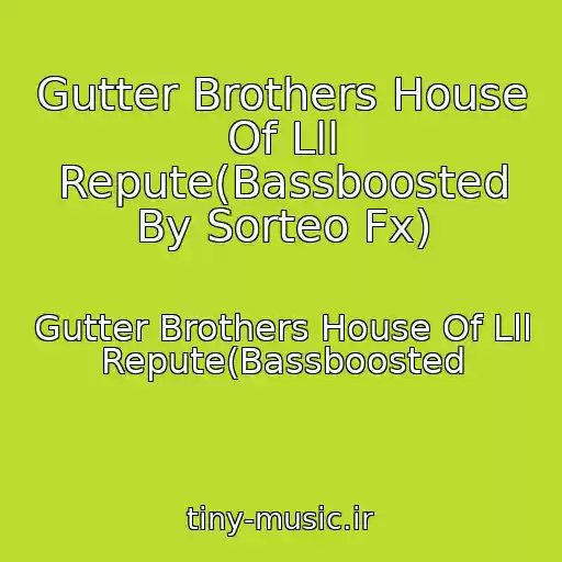 کاور آهنگ Gutter Brothers House Of Lll Repute(Bassboosted By Sorteo Fx) از Gutter Brothers House Of Lll Repute(Bassboosted