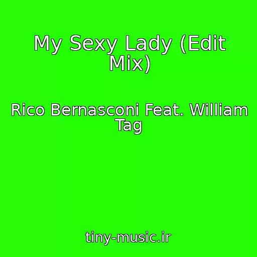 کاور آهنگ My Sexy Lady (Edit Mix) از Rico Bernasconi Feat. William Tag