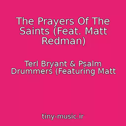کاور آهنگ The Prayers Of The Saints (Feat. Matt Redman) از Terl Bryant & Psalm Drummers (Featuring Matt