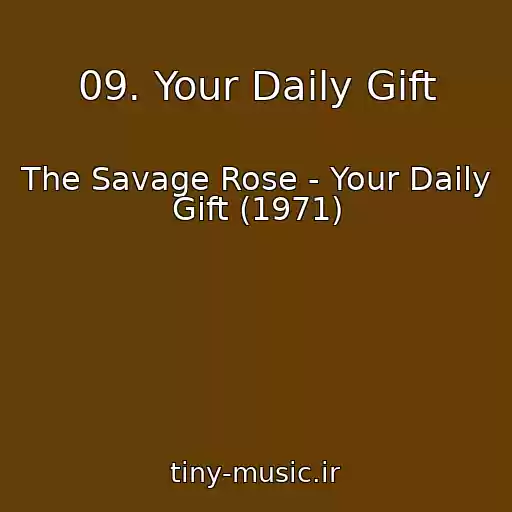 کاور آهنگ 09. Your Daily Gift از The Savage Rose - Your Daily Gift (1971)