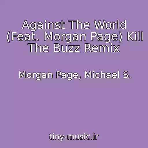 کاور آهنگ Against The World (Feat. Morgan Page) Kill The Buzz Remix از Morgan Page, Michael S.