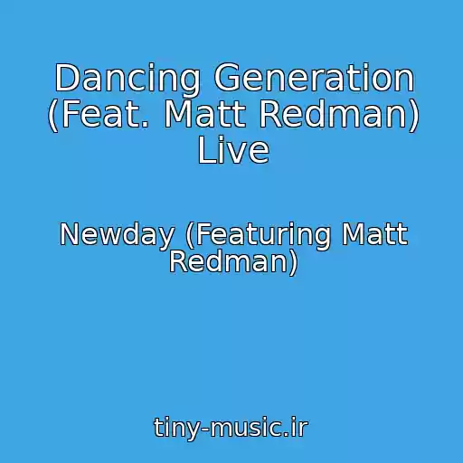 کاور آهنگ Dancing Generation (Feat. Matt Redman) Live از Newday (Featuring Matt Redman)