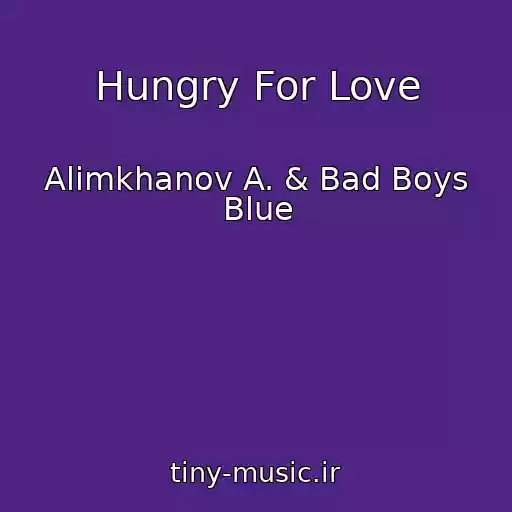 کاور آهنگ Hungry For Love از Alimkhanov A. & Bad Boys Blue