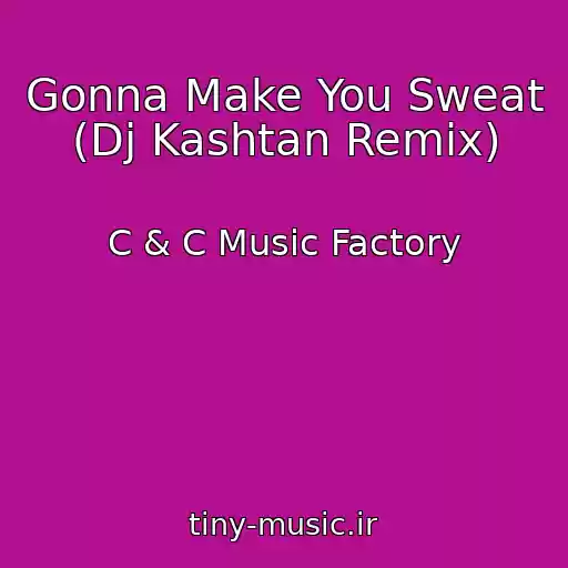 کاور آهنگ Gonna Make You Sweat (Dj Kashtan Remix) از C & C Music Factory