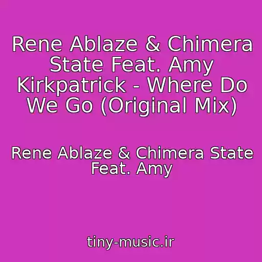 کاور آهنگ Rene Ablaze & Chimera State Feat. Amy Kirkpatrick - Where Do We Go (Original Mix) از Rene Ablaze & Chimera State Feat. Amy