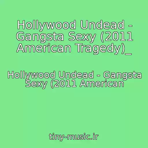 کاور آهنگ Hollywood Undead - Gangsta Sexy (2011 American Tragedy)_ از Hollywood Undead - Gangsta Sexy (2011 American