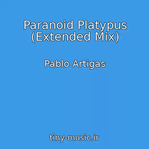 کاور آهنگ Paranoid Platypus (Extended Mix) از Pablo Artigas