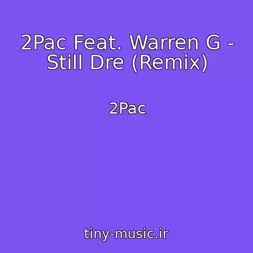 کاور آهنگ 2Pac Feat. Warren G - Still Dre (Remix) از 2Pac