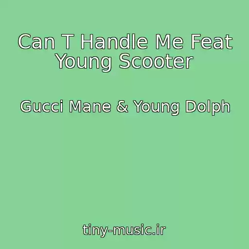 کاور آهنگ Can T Handle Me Feat Young Scooter از Gucci Mane & Young Dolph