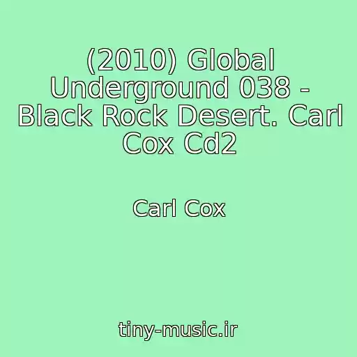 کاور آهنگ (2010) Global Underground 038 - Black Rock Desert. Carl Cox Cd2 از Carl Cox