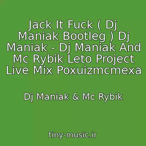 کاور آهنگ Jack It Fuck ( Dj Maniak Bootleg ) Dj Maniak - Dj Maniak And Mc Rybik Leto Project Live Mix Poxuizmcmexa از Dj Maniak & Mc Rybik
