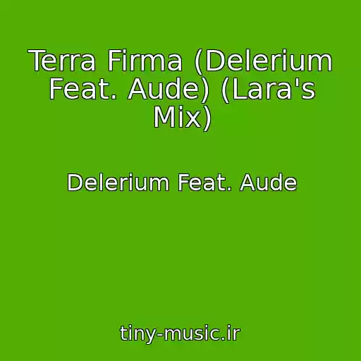 کاور آهنگ Terra Firma (Delerium Feat. Aude) (Lara's Mix) از Delerium Feat. Aude