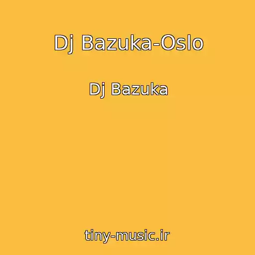 کاور آهنگ Dj Bazuka-Oslo از Dj Bazuka