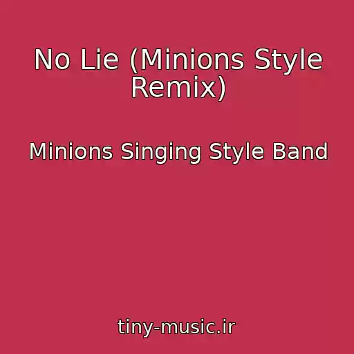 کاور آهنگ No Lie (Minions Style Remix) از Minions Singing Style Band