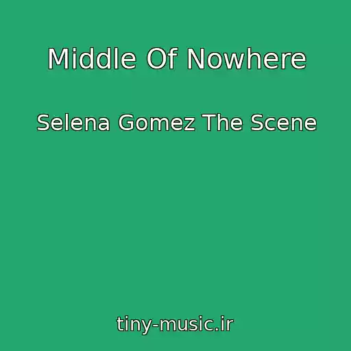 کاور آهنگ Middle Of Nowhere از Selena Gomez The Scene