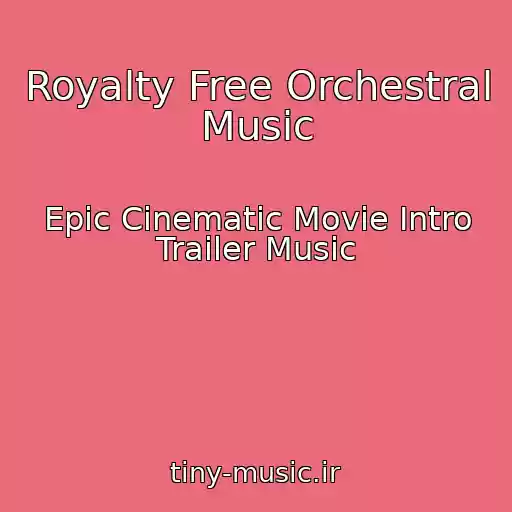 کاور آهنگ Royalty Free Orchestral Music از Epic Cinematic Movie Intro Trailer Music