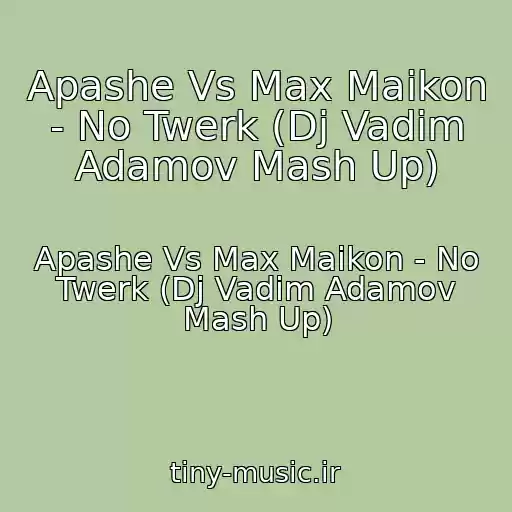 کاور آهنگ Apashe Vs Max Maikon - No Twerk (Dj Vadim Adamov Mash Up) از Apashe Vs Max Maikon - No Twerk (Dj Vadim Adamov Mash Up)