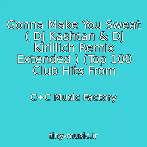 کاور آهنگ Gonna Make You Sweat ( Dj Kashtan & Dj Kirillich Remix Extended ) (Top 100 Club Hits From از C+C Music Factory