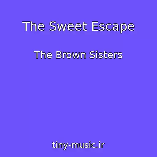 کاور آهنگ The Sweet Escape از The Brown Sisters
