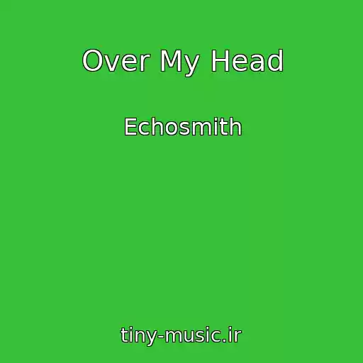 کاور آهنگ Over My Head از Echosmith