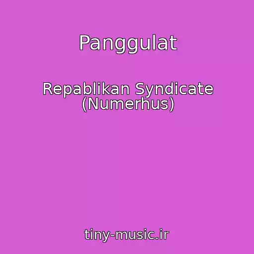 کاور آهنگ Panggulat از Repablikan Syndicate (Numerhus)
