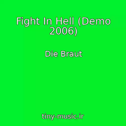 کاور آهنگ Fight In Hell (Demo 2006) از Die Braut