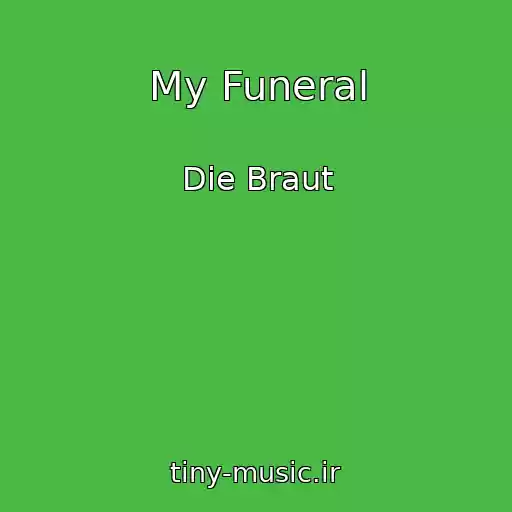 کاور آهنگ My Funeral از Die Braut