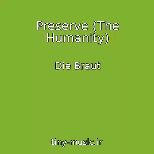 کاور آهنگ Preserve (The Humanity) از Die Braut