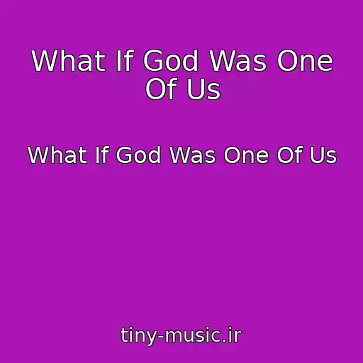 کاور آهنگ What If God Was One Of Us از What If God Was One Of Us