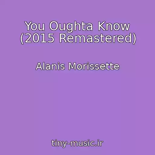 کاور آهنگ You Oughta Know (2015 Remastered) از Alanis Morissette