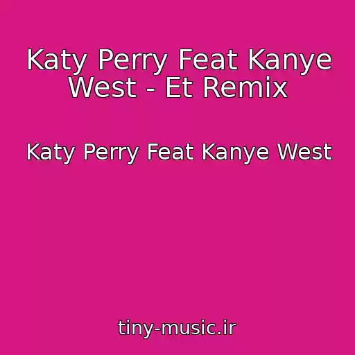 کاور آهنگ Katy Perry Feat Kanye West - Et Remix از Katy Perry Feat Kanye West