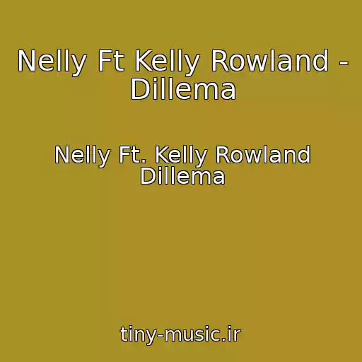 کاور آهنگ Nelly Ft Kelly Rowland - Dillema از Nelly Ft. Kelly Rowland Dillema