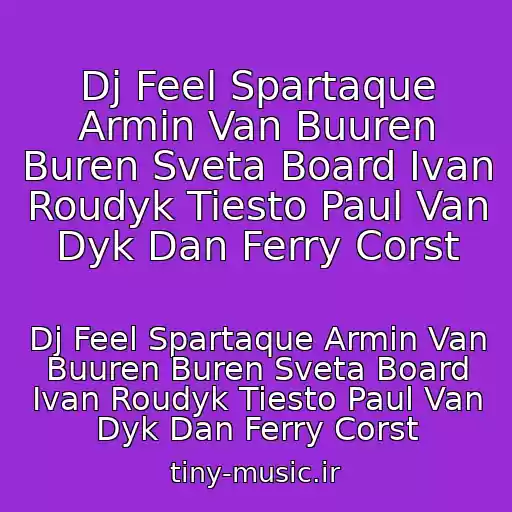 کاور آهنگ Dj Feel Spartaque Armin Van Buuren Buren Sveta Board Ivan Roudyk Tiesto Paul Van Dyk Dan Ferry Corst از Dj Feel Spartaque Armin Van Buuren Buren Sveta Board Ivan Roudyk Tiesto Paul Van Dyk Dan Ferry Corst