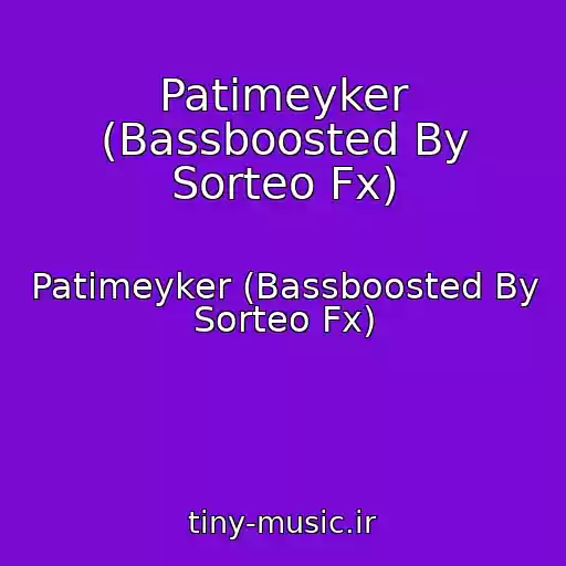 کاور آهنگ Patimeyker (Bassboosted By Sorteo Fx) از Patimeyker (Bassboosted By Sorteo Fx)