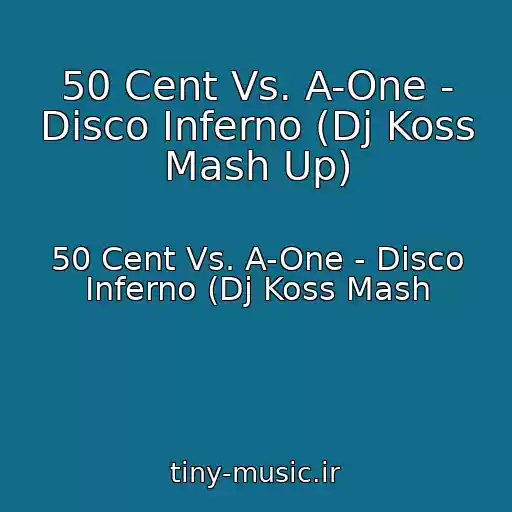 کاور آهنگ 50 Cent Vs. A-One - Disco Inferno (Dj Koss Mash Up) از 50 Cent Vs. A-One - Disco Inferno (Dj Koss Mash